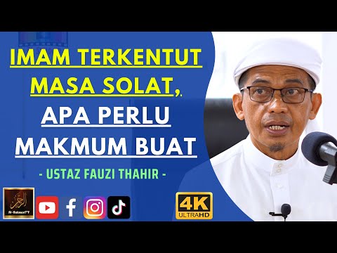 Ustaz Fauzi Thahir - IMAM TERKENTUT MASA SOLAT, APA PERLU MAKMUM BUAT
