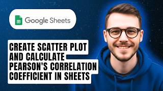 How To Create Scatter Plot And Calculate Pearson's Correlation Coefficient In Sheets [2026 Guide]