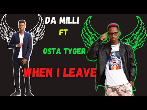 Da Milli ft Osta Tyger | When I leave| lyrics video