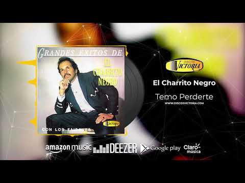 El Charrito Negro - Temo Perderte #ElCharritoNegro