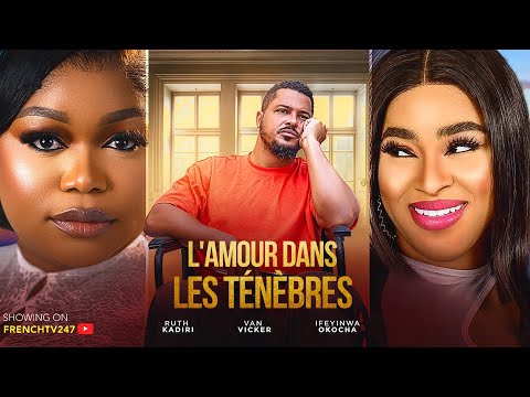 L'AMOUR DANS LES TÉNÈBRES - RUTH KADIRI, VAN VICKER, IFEYINWA OKOCHA