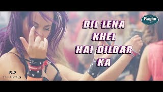 Dil Lena Khel Hai Dildar Ka  Remix  (R D Burman }