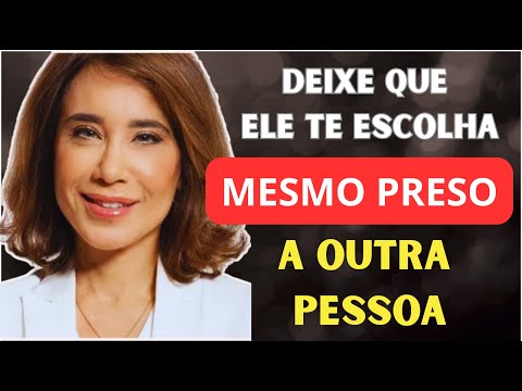Como Fazer Ele Te Escolher, Mesmo Quando Existe Outra Pessoa | Ana Beatriz Barbosa
