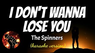 I DON&#39;T WANNA LOSE YOU - THE SPINNERS (karaoke version)