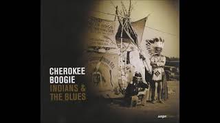 Cherokee Boogie - Indians &amp; The Blues