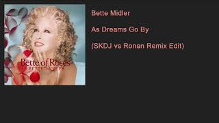 Bette Midler - As Dreams Go By (SKDJ vs Ronan Remix Edit)