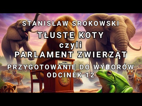 Stanisław Srokowski - Fat Cats, or the Parliament of Animals - Episode 12