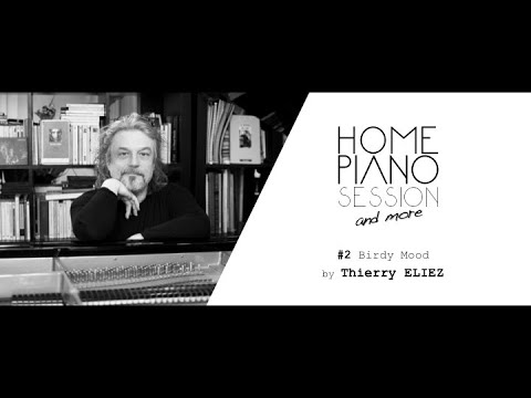 Thierry Eliez - Birdy Mood  // HP Session (Home Piano Sessions - Mood&Play #2 - Mai 2020)