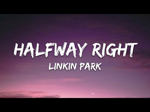 Linkin Park - Halfway Right (Lyrics)