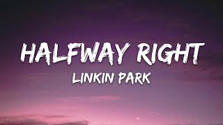 Linkin Park - Halfway Right (Lyrics)