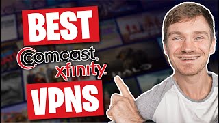 What Is the Best VPN For Comcast Xfinity in 2026