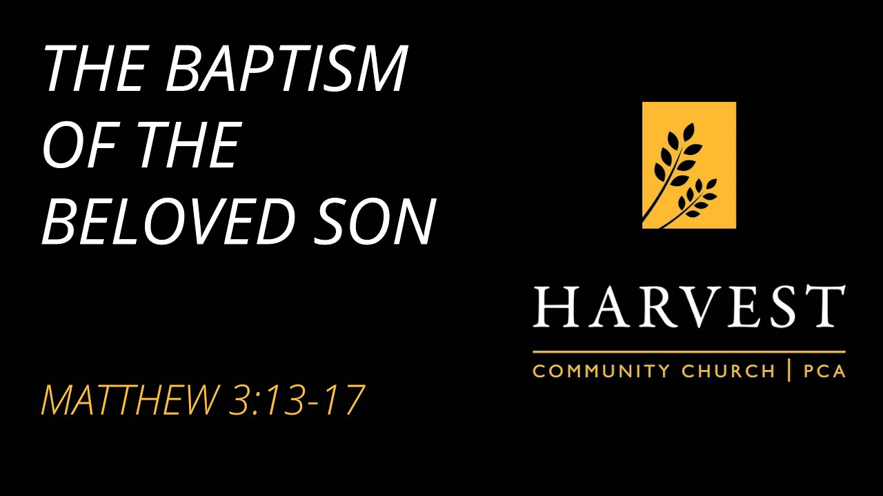Sermon on Matthew 3:13-17 - “The Baptism of the Beloved Son” by Pastor Jacob Gerber