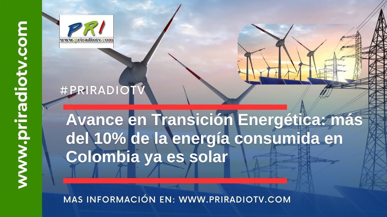 Avance en transición energética: más del 10% de la energía consumida en Colombia ya es solar.