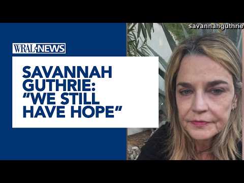 "We still have hope" Savannah Guthrie makes plea as search for mom enters third week