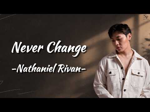 Nathaniel Rivan - Never Change | Lyrics