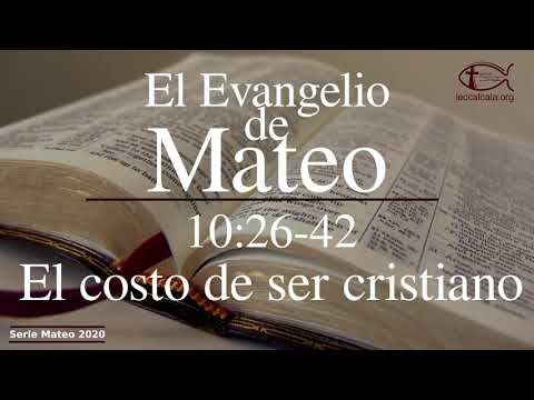 Mateo 10:26-42. El costo de ser cristiano.