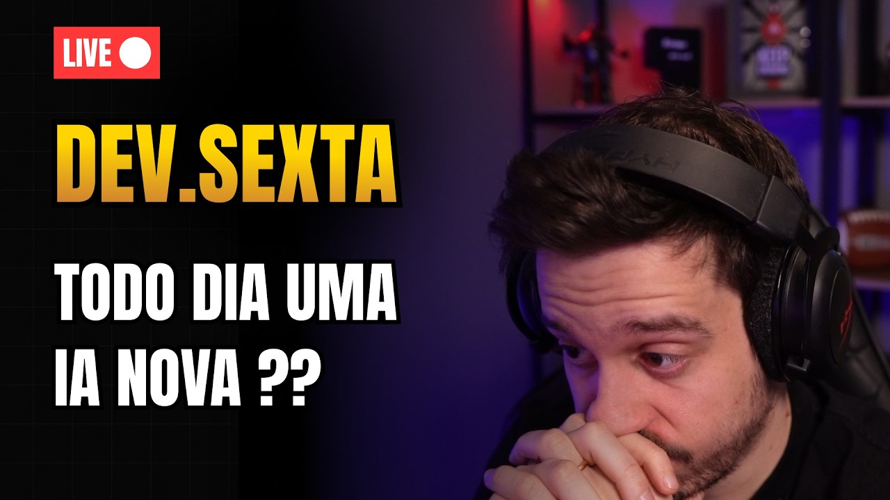 SEXTA Dev | TODO DIA UMA IA NOVA? #sextadev04