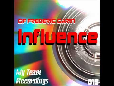 GF Frederic Garin - Influence - Original Mix