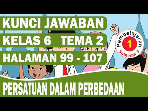KUNCI JAWABAN TEMA 2 KELAS 6 SUBTEMA 3 PEMBELAJARAN 1 HALAMAN 99-107