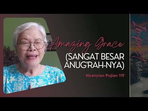 Amazing Grace (Sangat Besar Anug'rah-Nya) | Nyanyian Pujian 119 | Impact Family - 18 Maret 2024