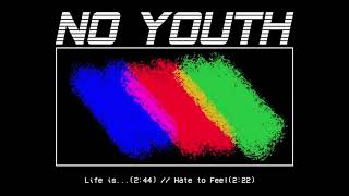No Youth - Hate to Feel