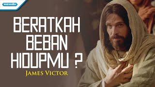 Download lagu Beratkah beban hidupmu? (kenal kah kan Yesus) - james victor (with lyric) mp3