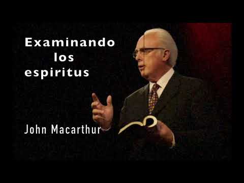 Examinando los espiritus, Pastor  John Macarthur