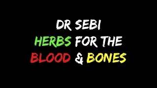 Dr Sebi: Herbs for Bones & Blood