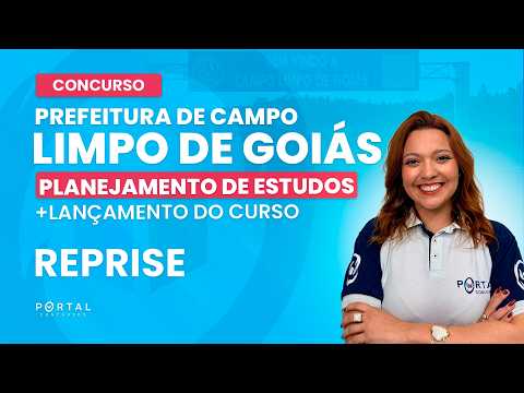 CONCURSO PREF. CAMPO LIMPO DE GOIÁS: PLANEJAMENTO DE ESTUDOS + LANÇAMENTO DO CURSO - REPRISE