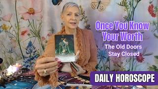 Once You Know Your Worth, the Old Door Stays Closed | DAILY HOROSCOPE