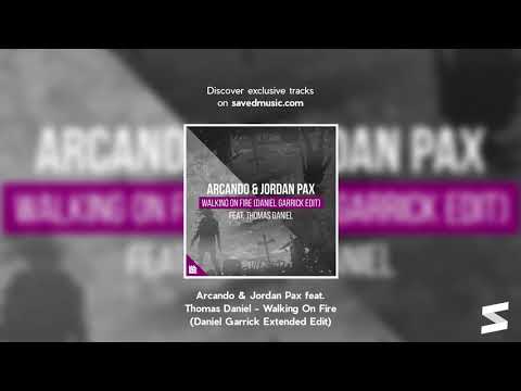Arcando & Jordan Pax feat. Thomas Daniel - Walking On Fire (Daniel Garrick Extended Edit)