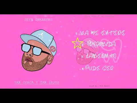 JEYB SNEAKERS - 2.- Prohibida (Tan Cerca Y Tan Lejos Mixtape)