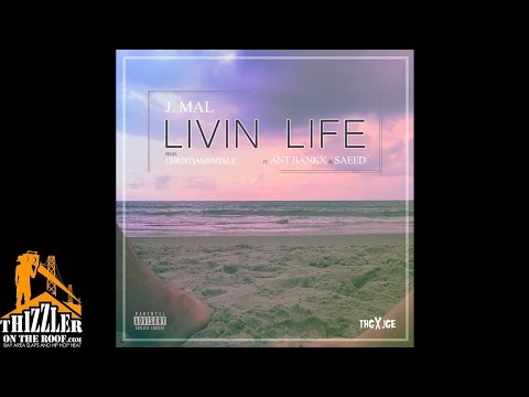 J. Mal ft. Ant Bankx & Saeed - Livin Life (prod. Christiamentalz) [Thizzler.com]