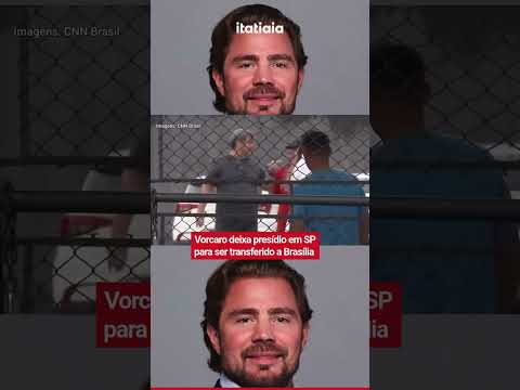 VORCARO DEIXA PRESÍDIO EM SP PARA SER TRANSFERIDO A BRASÍLIA