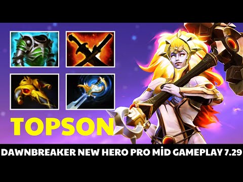 TOPSON DAWNBREAKER PRO MİD NEW HERO NEW META 7.29 DOTA2