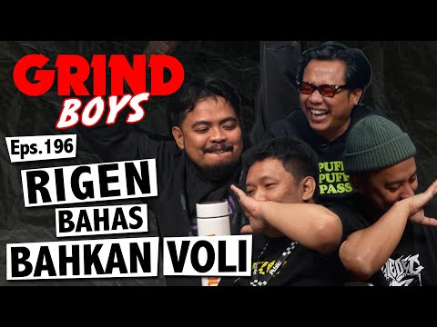 Grind Boys Eps.196 - Rigen Bahas Bahkan Voli Vindes