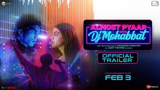 Almost Pyaar With DJ Mohabbat | Official Trailer | Alaya F | Karan M | Anurag K | Amit T |3rd Feb,23