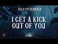 I Get A Kick Out Of You - Ella Fitzgerald (LYRICS) | Django Music