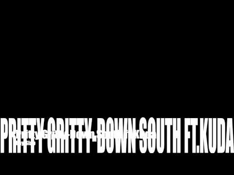 Pritty Gritty- Down South ft.Kuda