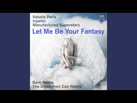 Let Me Be Your Fantasy (The Doodymen Can Remix)