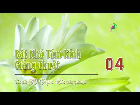 Bát Nhã Tâm Kinh Giảng Thuật -4