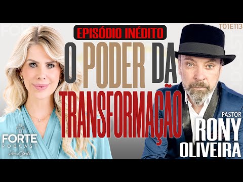 THE POWER OF TRANSFORMATION! PASTOR RONY OLIVEIRA #MAISFORTEPODCAST