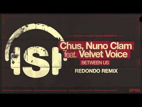 DJ Chus, Nuno Clam feat. Velvet Voice - Between Us (Redondo Remix)