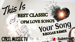 Download lagu ❤️‍🔥BEST CLASSIC OPM LOVE SONG'S🔥REGGAE REMIX NONSTOP REMIX❤️‍🔥 ~CYRIL MUSIC TV~ mp3