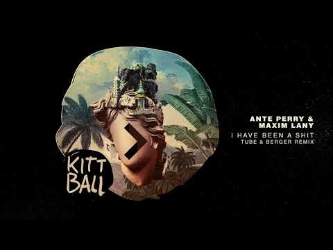 Ante Perry & Maxim Lany - I Have Been A Shit (Tube & Berger Remix)