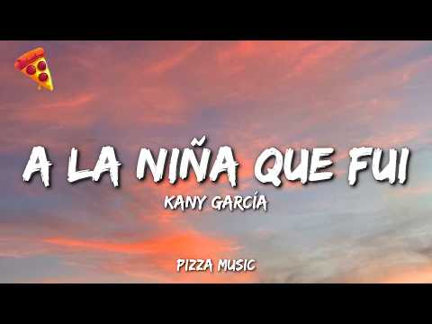Kany García - A La Niña Que Fui (Lyrics)