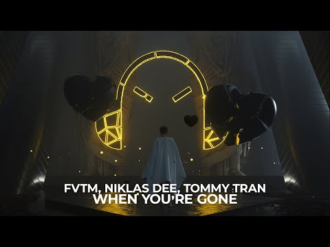 FVTM & Niklas Dee & Tommy Tran - When You're Gone