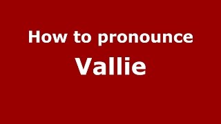 How to pronounce Vallie