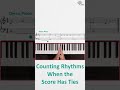 Counting Rhythms When the Piano Score Has Ties