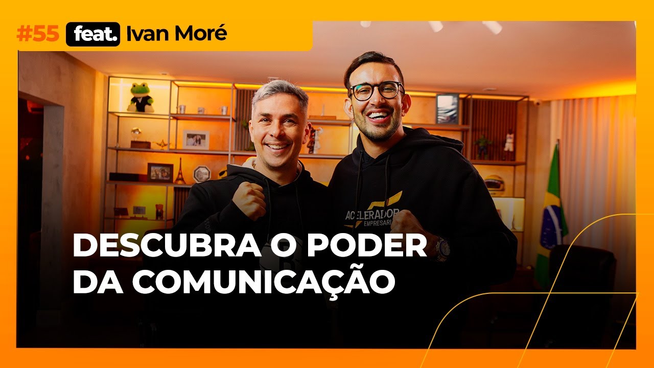 Princípios da comunicação que podem ajudar a enriquecer seu negócio  I Podacelerar #55 com Ivan Moré
